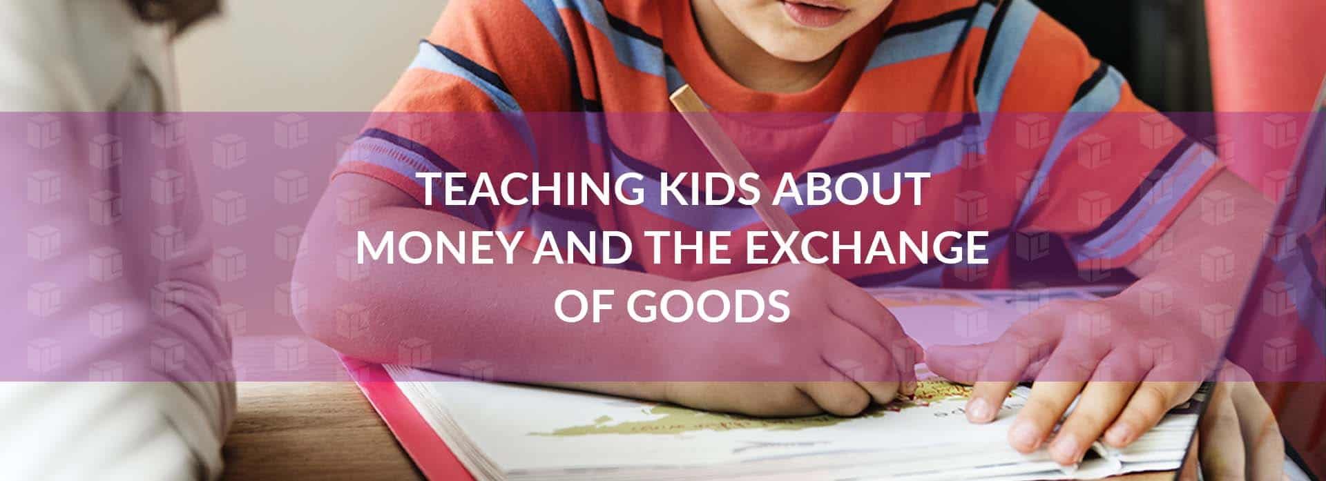 Teaching Kids About Money And The Exchange Of Goods Teaching Kids About Money And The Exchange Of Goods Teaching Kids About Money And The Exchange Of Goods Teaching Kids About Money And The Exchange Of Goods